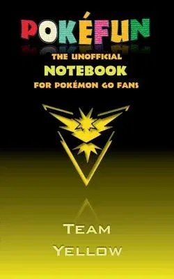 Pokefun - The unofficial Notebook (Team Yellow) for Pokemon GO Fans: notebook, notepad, tablet, scratch pad, pad, gift booklet, Pokemon GO, Pikachu, b