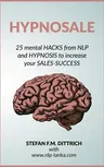 HypnoSale: 25 Hacks from NLP and Hypnosis to increase your Sales-Success