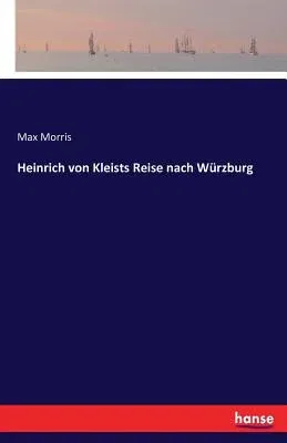 Heinrich von Kleists Reise nach Würzburg