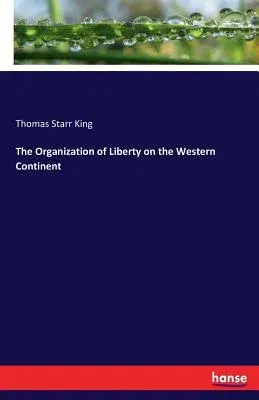 The Organization of Liberty on the Western Continent