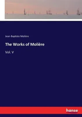 The Works of Molière: Vol. V