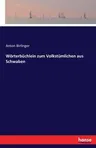 Wörterbüchlein zum Volkstümlichen aus Schwaben