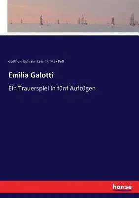 Emilia Galotti: Ein Trauerspiel in fünf Aufzügen