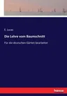 Die Lehre vom Baumschnitt: Für die deutschen Gärten bearbeitet