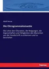 Die Chirogrammatomantie: Die Lehre den Charakter, die Neigungen, die Eigenschaften und Fähigkeiten des Menschen aus der Handschrift zu erkennen