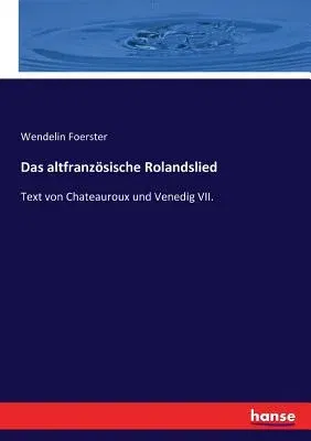 Das altfranzösische Rolandslied: Text von Chateauroux und Venedig VII.