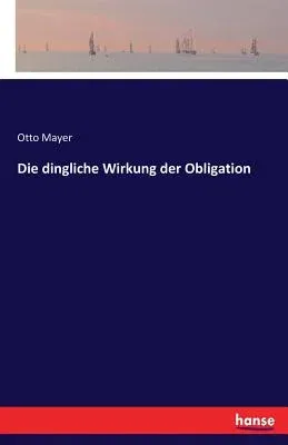 Die dingliche Wirkung der Obligation