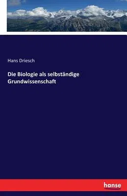 Die Biologie als selbständige Grundwissenschaft