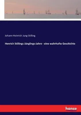 Henrich Stillings Jünglings-Jahre - eine wahrhafte Geschichte