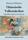 Chinesische Volksmärchen: Vollständige Ausgabe mit Anmerkungen