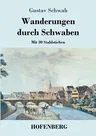 Wanderungen durch Schwaben: Mit 30 Stahlstichen