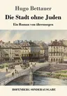 Die Stadt ohne Juden: Ein Roman von übermorgen