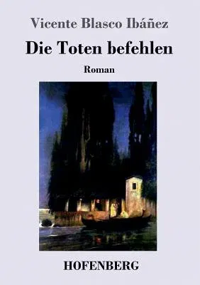 Die Toten befehlen: Roman