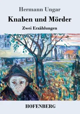 Knaben und Mörder: Zwei Erzählungen