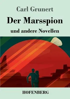 Der Marsspion: und andere Novellen