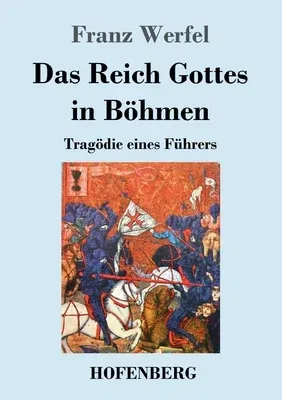 Das Reich Gottes in Böhmen: Tragödie eines Führers