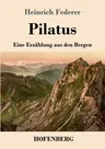 Pilatus: Eine Erzählung aus den Bergen