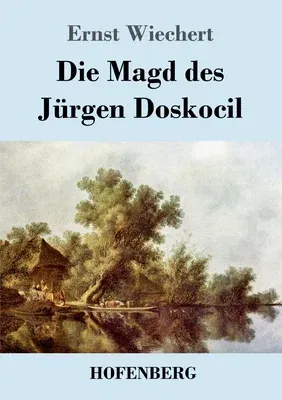 Die Magd des Jürgen Doskocil: Roman