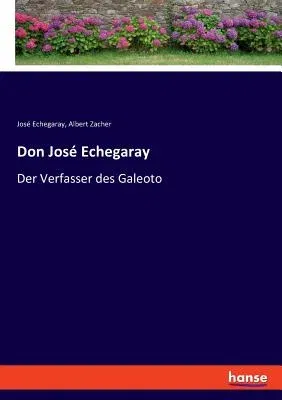 Don José Echegaray: Der Verfasser des Galeoto