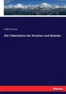 Die Tuberkulose der Knochen und Gelenke