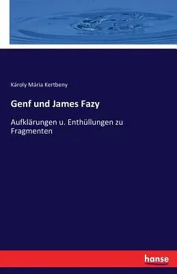 Genf und James Fazy: Aufklärungen u. Enthüllungen zu Fragmenten