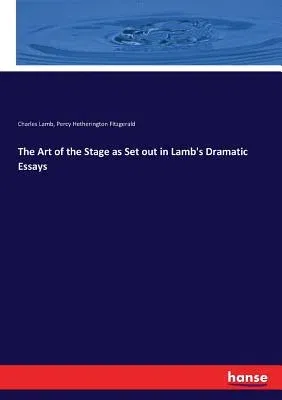 The Art of the Stage as Set out in Lamb's Dramatic Essays