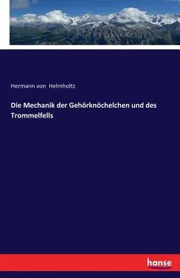 Die Mechanik der Gehörknöchelchen und des Trommelfells