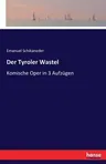 Der Tyroler Wastel: Komische Oper in 3 Aufzügen