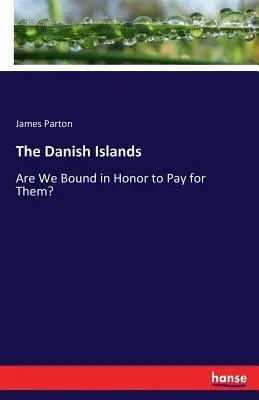 The Danish Islands: Are We Bound in Honor to Pay for Them?