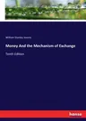 Money And the Mechanism of Exchange: Tenth Edition