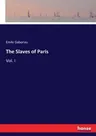 The Slaves of Paris: Vol. I