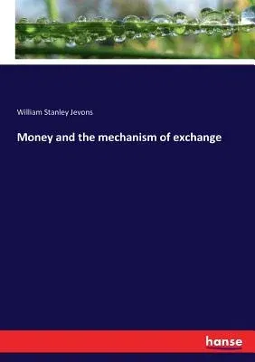 Money and the mechanism of exchange