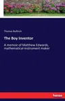 The Boy Inventor: A memoir of Matthew Edwards, mathematical-instrument maker