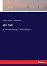 We Girls: A Home Story. 33rd Edition