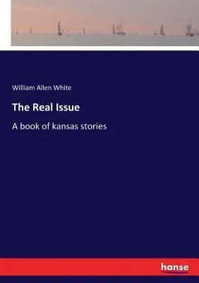 The Real Issue: A book of kansas stories