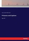 Prisoners and Captives: Vol. III