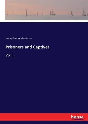 Prisoners and Captives: Vol. I