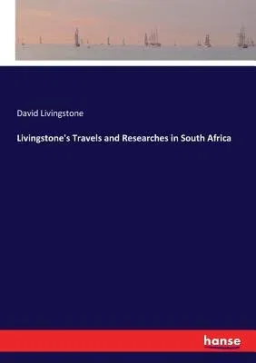 Livingstone's Travels and Researches in South Africa