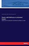 Poetry, with Reference to Aristotles' Poetics: Edited with Introduction and Notes by Albert S. Cook