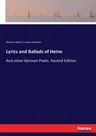 Lyrics and Ballads of Heine: And other German Poets. Second Edition