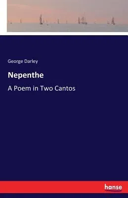 Nepenthe: A Poem in Two Cantos