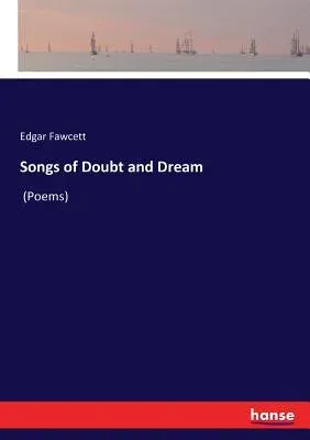 Songs of Doubt and Dream: (Poems)