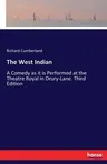 The West Indian: A Comedy as it is Performed at the Theatre Royal in Drury-Lane. Third Edition