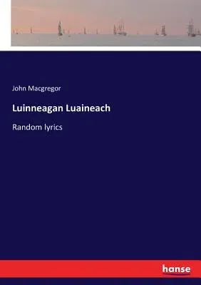 Luinneagan Luaineach: Random lyrics