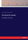 The School for Scandal: A Comedy in Five Acts