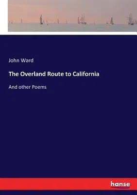 The Overland Route to California: And other Poems