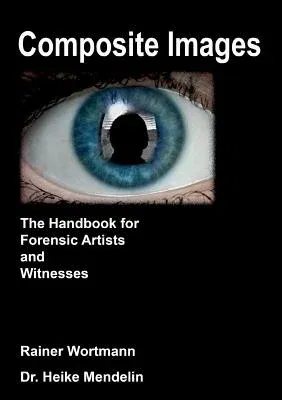 Composite Images: The Handbook for Forensic Artists and Witnesses