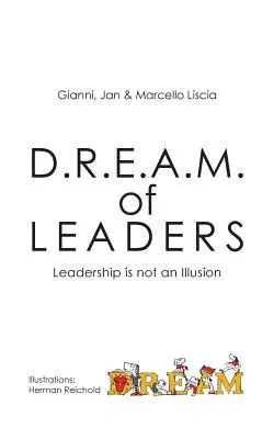 D.R.E.A.M. of LEADERS(R): Leadership is not an Illusion