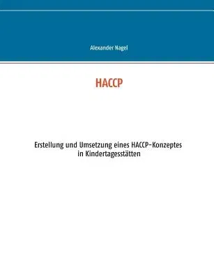 Haccp: Erstellung und Umsetzung eines HACCP-Konzeptes in Kindertagesstätten