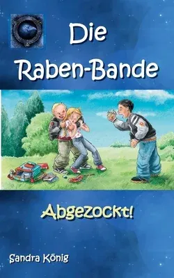 Die Raben-Bande: Abgezockt!